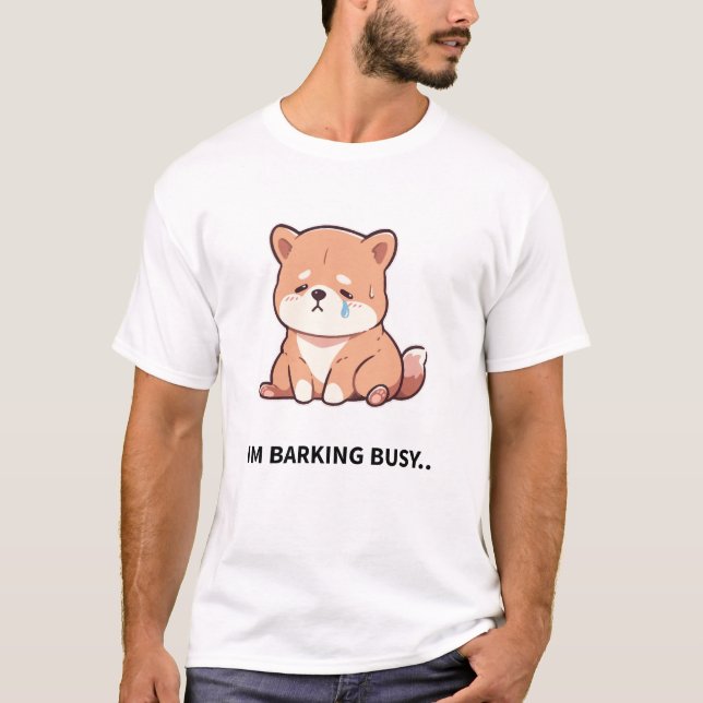 T-shirt I'm Barking Busy - Work Like A Dog Day (Devant)