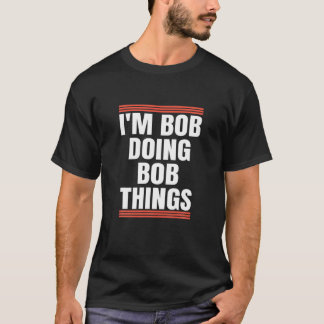 T-shirt I'm Bob Doing Bob Things, papa et grand-père Holid