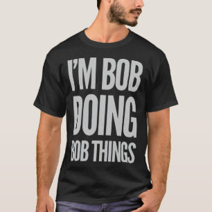 T-shirt Im Bob Faire Bob Les Choses Drôle Drôle Dire Gif