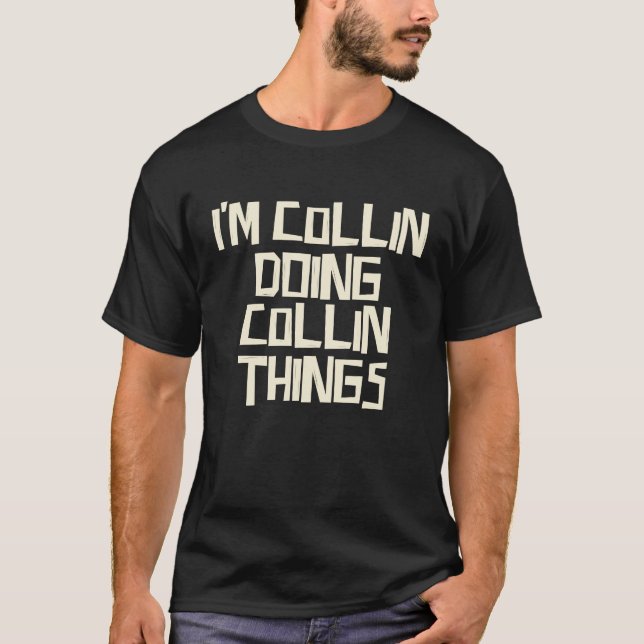 T-shirt I'm Collin doing Collin things (Devant)
