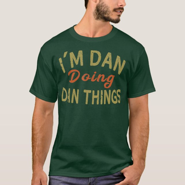 T-shirt IM DAN DOING DAN THINGS Funny Saying Gift  Tee (Devant)