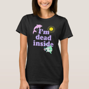 T-shirt Im Dead Inside Dolphin Humour Citation Sarcastique