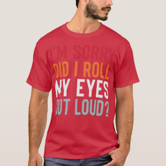 T-shirt IM Désolé DiD'i Roll My Eyes Out Loud