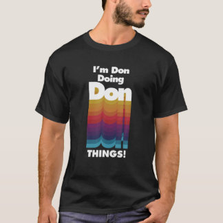 T-shirt I'm Don Doing Don Things Funny Birthday Name