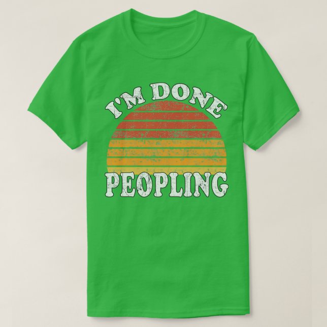 T-shirt Im Done Peopling Gift (Design devant)