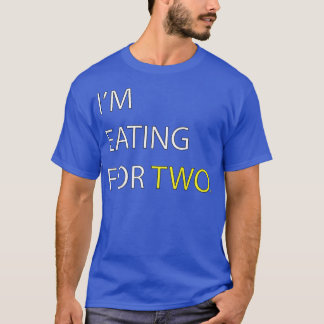 T-shirt I'm Eating for Two pregnancy   Couples 