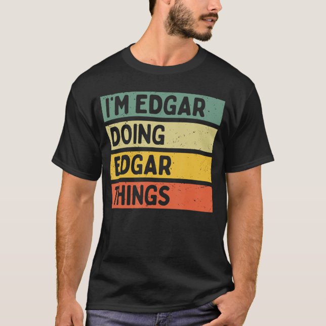 T-shirt Im Edgar Doing Edgarhings Funny Personalized Quote (Devant)