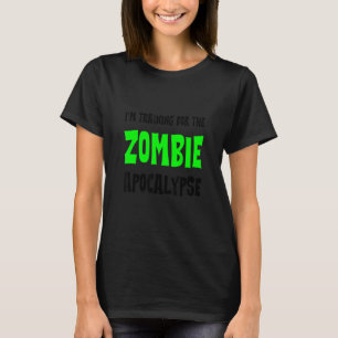 T-shirt I'm Entrainement For the Zombie Apocalypse