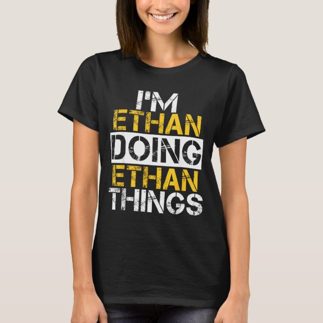 T-shirt I'm Ethan Doing Ethan Things Name Ethan  (Devant)