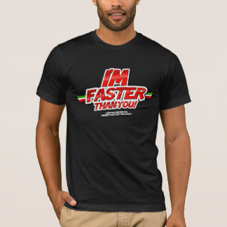 T-shirt I'm Faster than you ! (Black)
