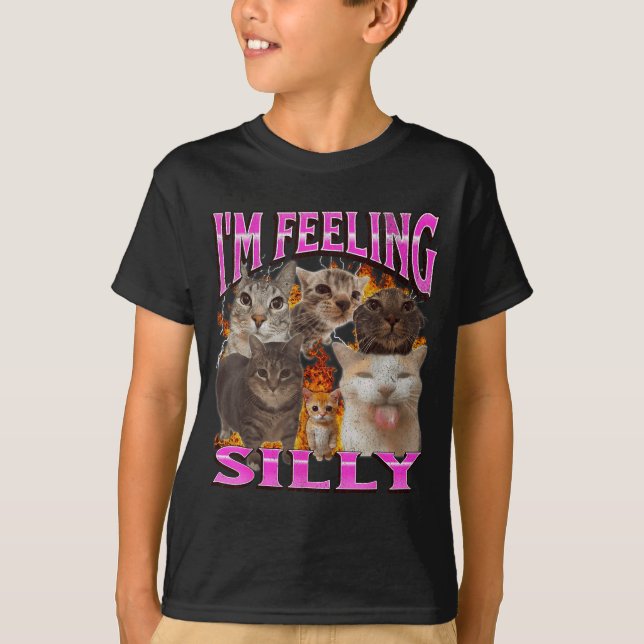 T-shirt I'm Feeling Silly Funny Cat Meme Bootleg Graphic F (Devant)