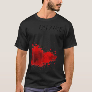T-shirt Im Fine Bloody