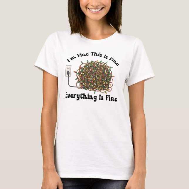T-shirt I'm Fine This Is Fine Everything Is Fine Christmas (Devant)