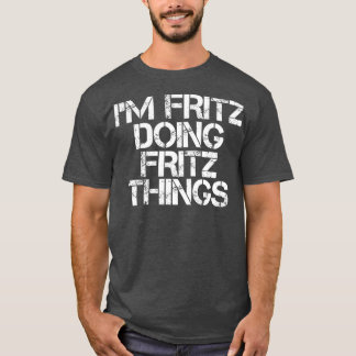 T-shirt IM FRITZ FAIRE DES CHOSES FRITZ Drôle Anniversaire