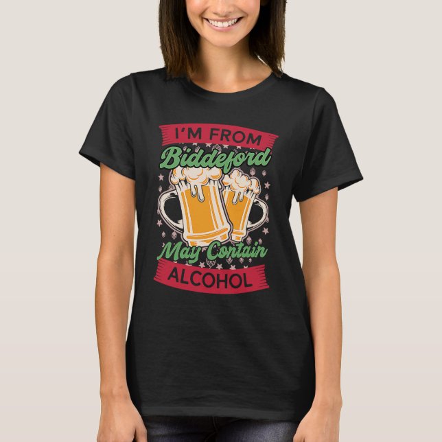 T-shirt Im From Biddeford May Contain Alcohol Maine Beer   (Devant)