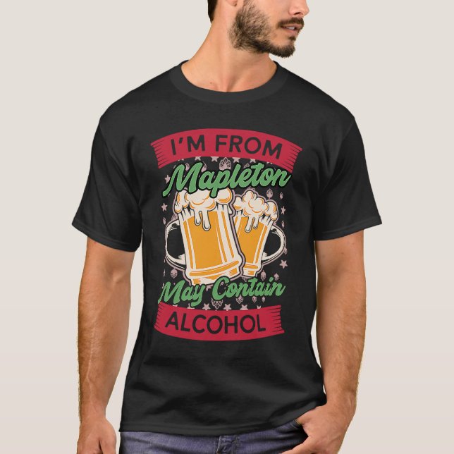 T-shirt Im From Mapleton May Contain Alcohol North Dakota  (Devant)