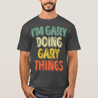 T-shirt Im Gary Doing Gary Things Personnalisé D'Abord