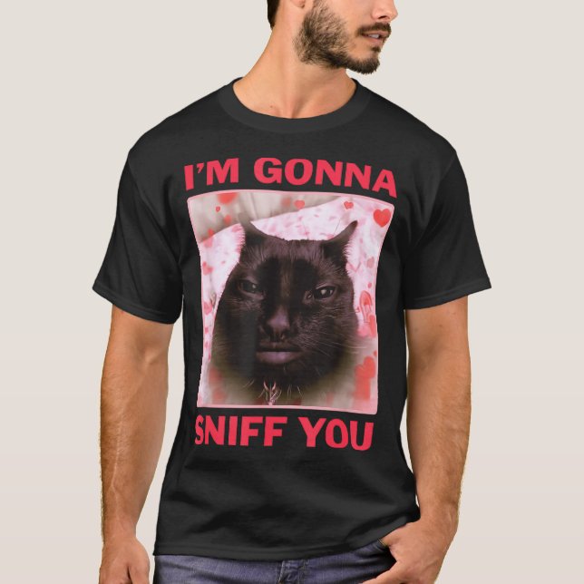 T-shirt I'm Gonna Sniff You Funny Raunchy Brainrot Meme Ge (Devant)