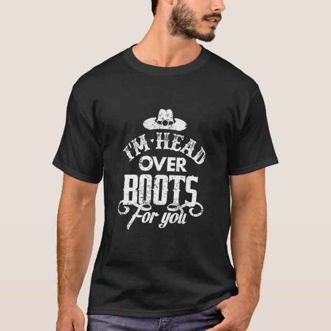 T-shirt I'm Head Over Boots For You Country Music Southern (Devant)