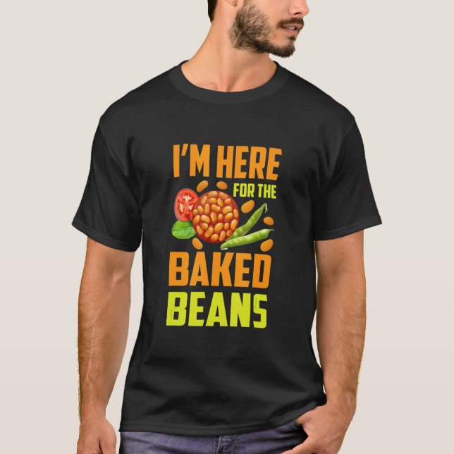T-shirt I'm Here For The Baked Beans (Devant)
