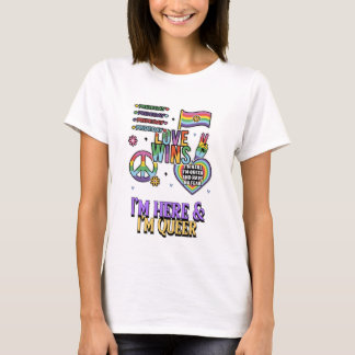T-shirt I'm here & I'm queer