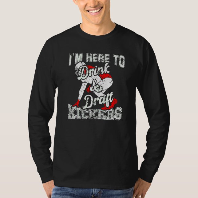 T-shirt I'm Here To Drink And Draft Kickers Fantasy Footba (Devant)