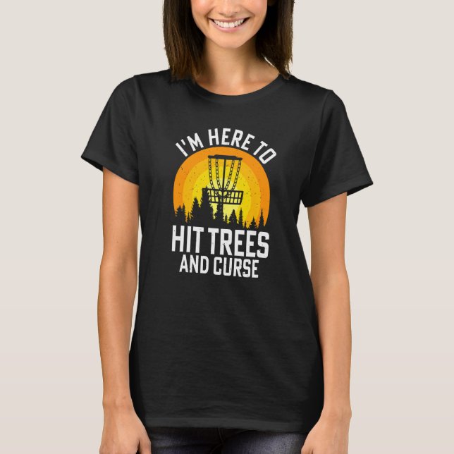 T-shirt I'm Here To Hit Trees And Curse   (Devant)