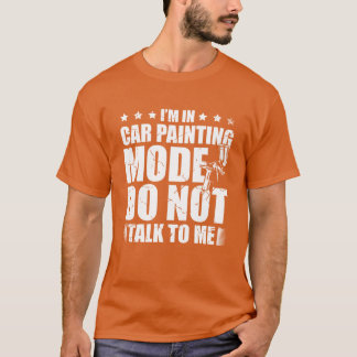 T-shirt Im In Car Painting Mode Dontalko Me Auto gift