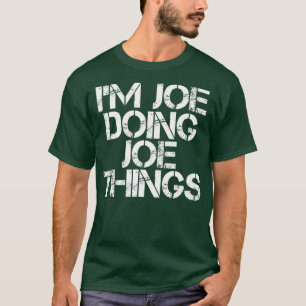 T-shirt IM JOE DOING JOE THINGS Shirt Funny Gift Idea