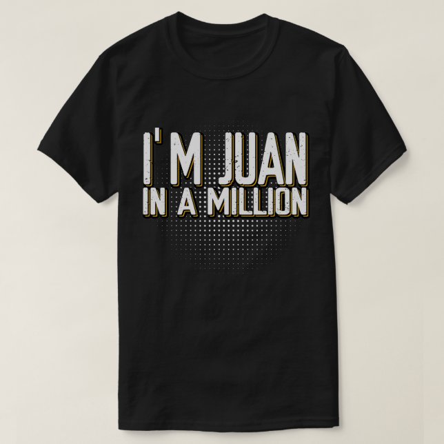 T-shirt I'm Juan In A Million Spanish Name Pun Funny Cinco (Design devant)