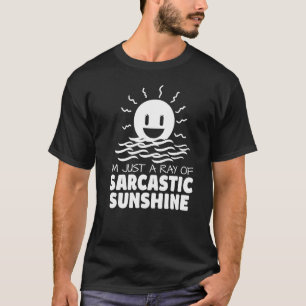 T-shirt I'm Just A Ray Of Sarcastic Sunshine Humour