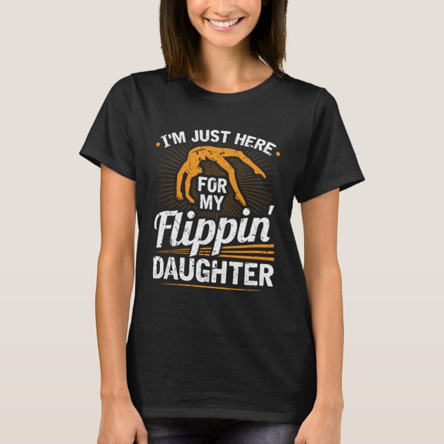 T-shirt Im Just Here For My Flippin Daughter Gymnastics Da (Devant)