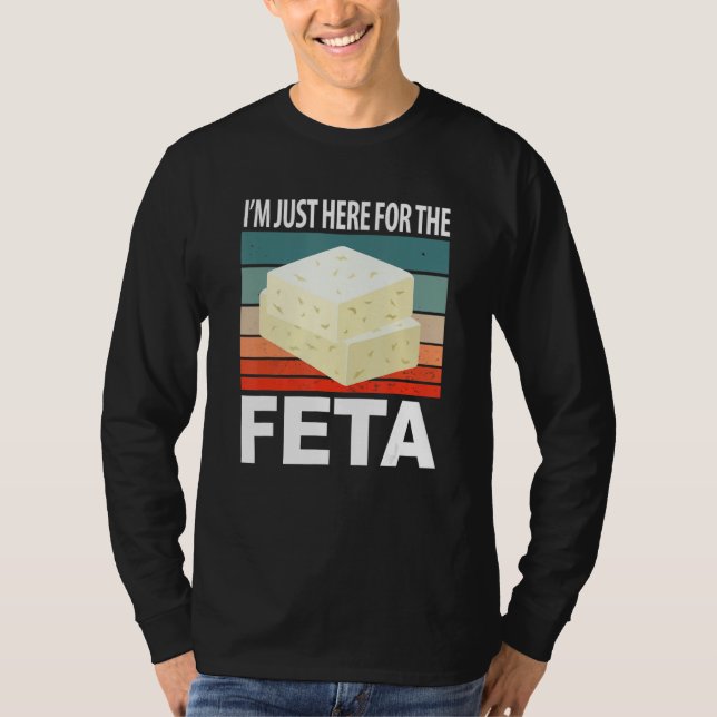 T-shirt Im Just Here For The Feta (Devant)