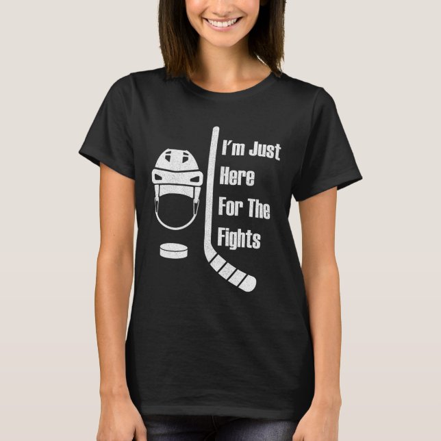T-shirt I'm Just Here For The Fights Funny Hockey (3)  (Devant)
