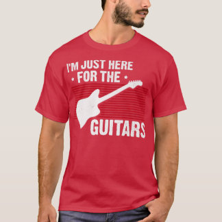 T-shirt I'm Just Here For The Guitars Guitar Lover Guitari