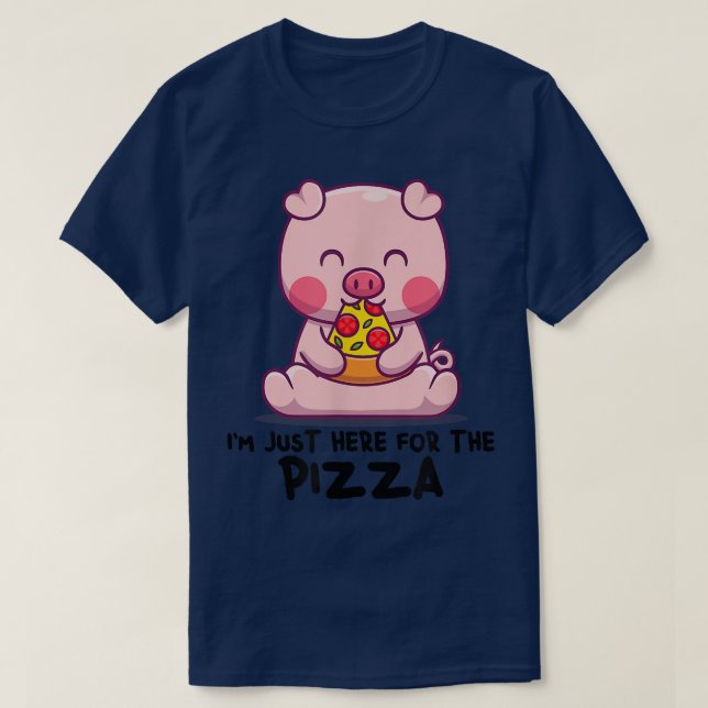 T-shirt I'm Just Here For The Pizza - Funny Only Pizza & P (Design devant)