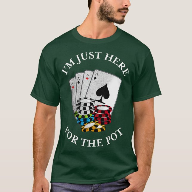 T-shirt Im just here for the Pot  Funny Gambling Poker (Devant)