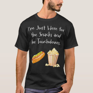 T-shirt Im Just Here For The Snacks And The Touchdowns - F