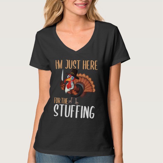 T-shirt Im Just Here For The Stuffing  Thanksgiving Turkey (Devant)