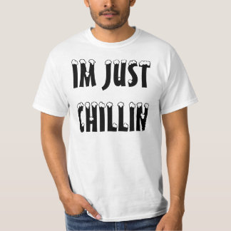 T-SHIRT IM JUSTE CHILLIN
