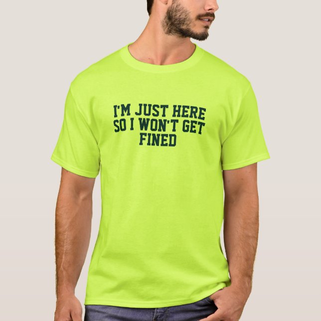 T-shirt Im juste ici ainsi je n'obtiendrai pas affiné (Devant)