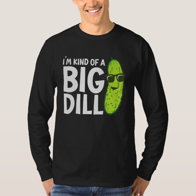 T-shirt I'm Kind of a Big Dill Funny Pickles (Devant)