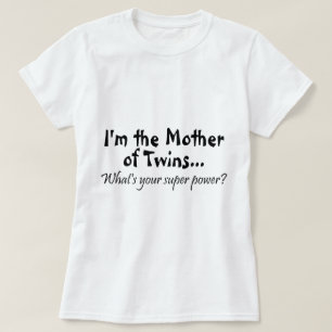T-shirt Im la mère des jumeaux ce qui est votre super