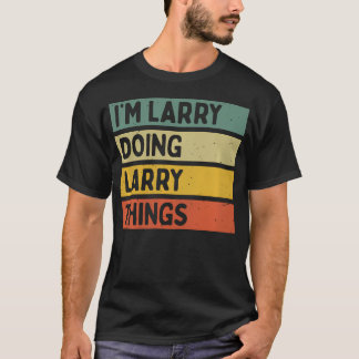 T-shirt I'M Larry Doing Larry Things Funny Personalized Qu