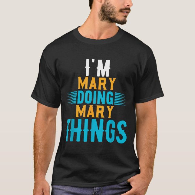 T-shirt I'm Mary Doing Mary Things Name Mary  (Devant)