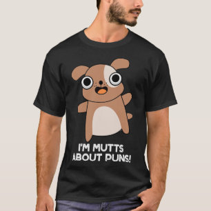 T-shirt Im Mutations À Propos Des Puns Cute Chien Pun 1