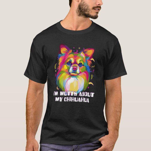 T-shirt Im Mutt À Propos De Mon Chihuahua Chiwawa Animal P (Devant)
