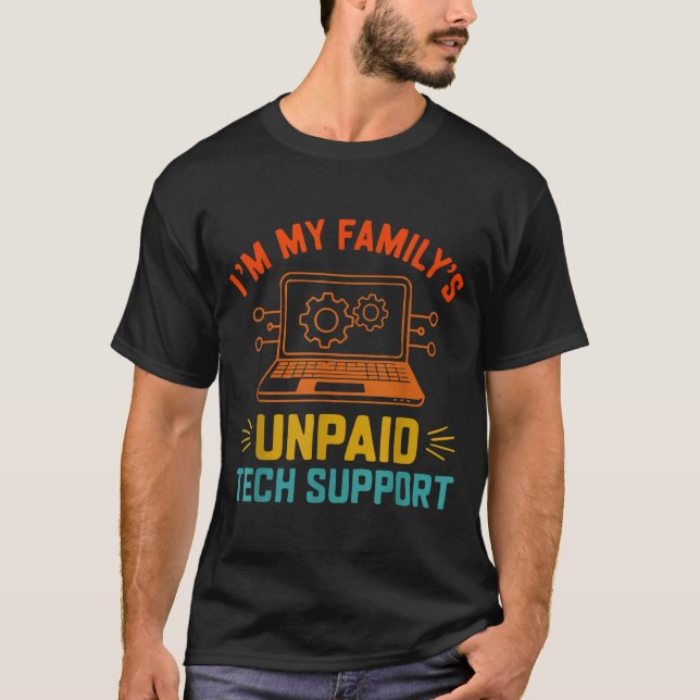 T-shirt Im My Family’s Unpaid Tech Suprt It Engineer Compu (Devant)