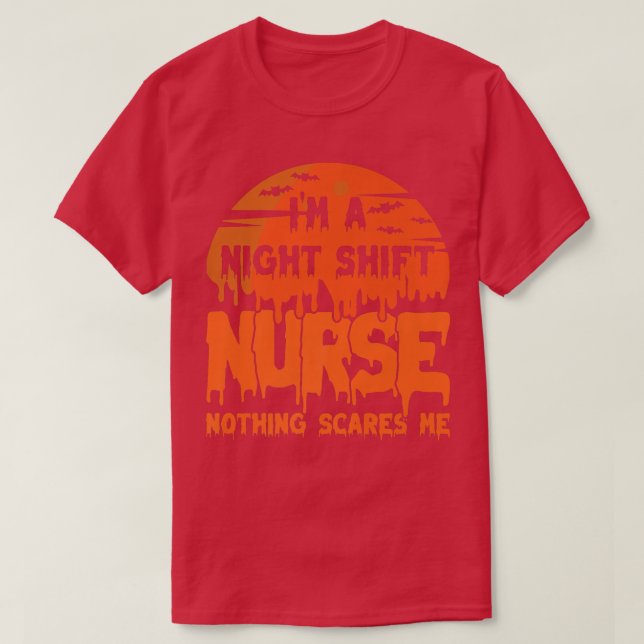 T-shirt I'm Night Shift Nurse Nothing Scares Me Halloween4 (Design devant)