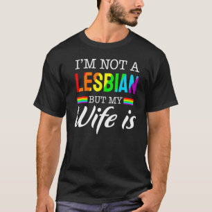 T-shirt I'm Not A Lesbian But My Wife Is Rainbow Lgbt Supp